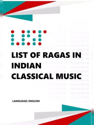 Indian Classical Music, Ragas Do Which of the Following: A Delve into the Enigma of Indian Musical Heritage